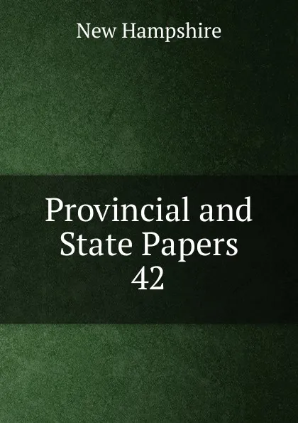 Обложка книги Provincial and State Papers, New Hampshire