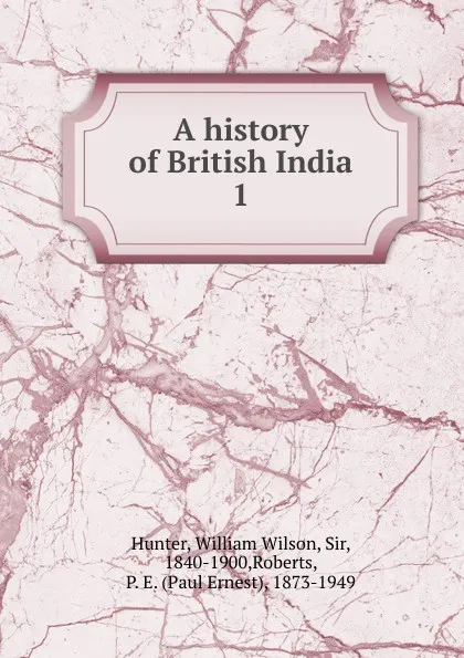 Обложка книги A history of British India, Hunter William Wilson