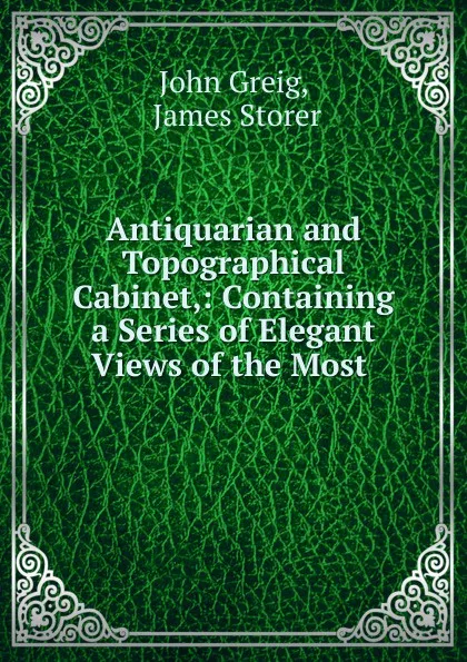 Обложка книги Antiquarian and Topographical Cabinet, John Greig