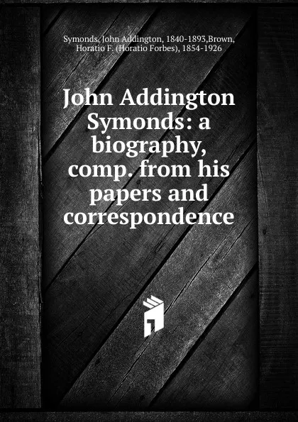 Обложка книги John Addington Symonds, John Addington Symonds