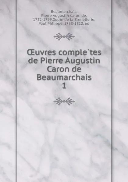 Обложка книги Oeuvres completes de Pierre Augustin Caron de Beaumarchais, Pierre Augustin Caron de Beaumarchais