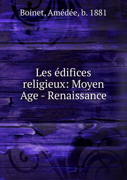 Обложка книги Les edifices religieux, Amédée Boinet