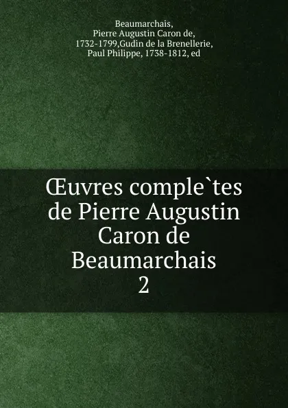 Обложка книги Oeuvres completes de Pierre Augustin Caron de Beaumarchais, Pierre Augustin Caron de Beaumarchais