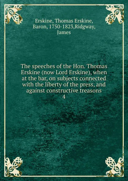 Обложка книги The speeches of the Hon. Thomas Erskine (now Lord Erskine), when at the bar, on subjects connected, Thomas Erskine Erskine