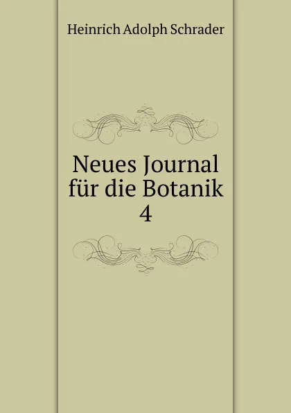 Обложка книги Neues Journal fur die Botanik, Heinrich Adolph Schrader