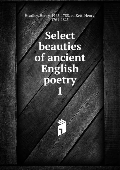 Обложка книги Select beauties of ancient English poetry, Henry Headley