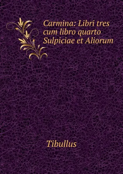 Обложка книги Carmina, Tibullus