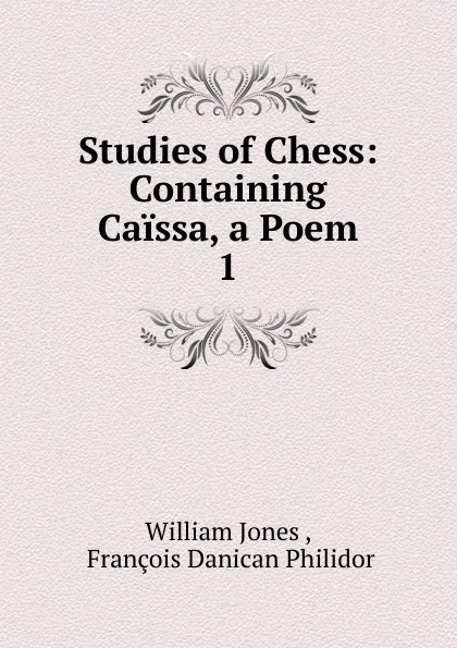 Обложка книги Studies of Chess, Jones William