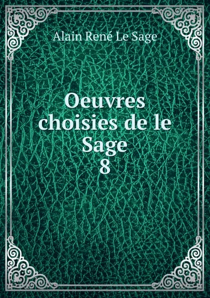 Обложка книги Oeuvres choisies de le Sage, Alain René le Sage