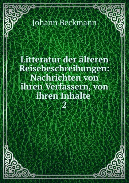 Обложка книги Litteratur der alteren Reisebeschreibungen, Johann Beckmann