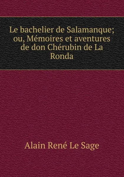 Обложка книги Le bachelier de Salamanque, Alain René le Sage