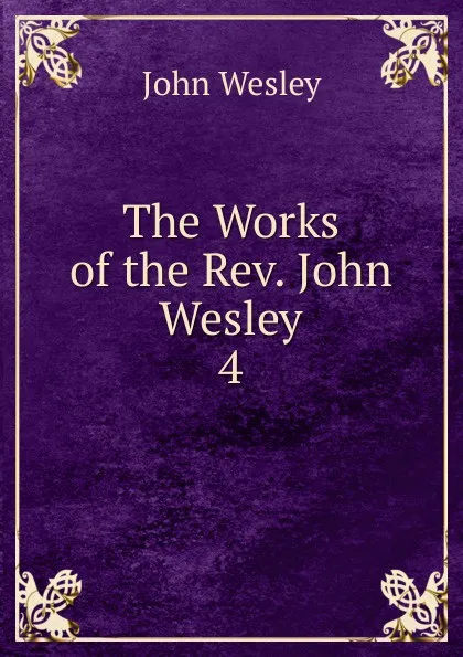 Обложка книги The Works of the Rev. John Wesley, John Wesley