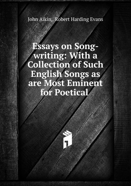 Обложка книги Essays on Song-writing, John Aikin