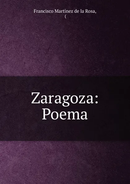 Обложка книги Zaragoza, Francisco Martínez de la Rosa