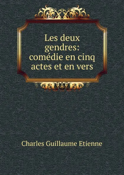 Обложка книги Les deux gendres, Charles Guillaume Etienne