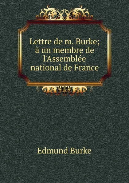 Обложка книги Lettre de m. Burke, Burke Edmund