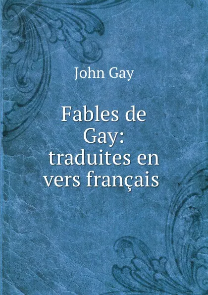Обложка книги Fables de Gay, Gay John