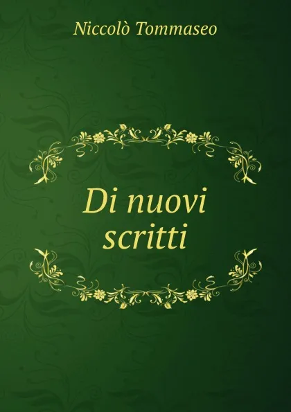 Обложка книги Di nuovi scritti, Niccolò Tommaseo