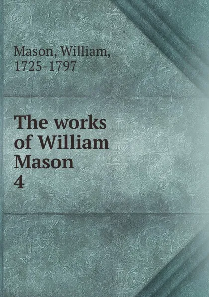 Обложка книги The works of William Mason, William Mason