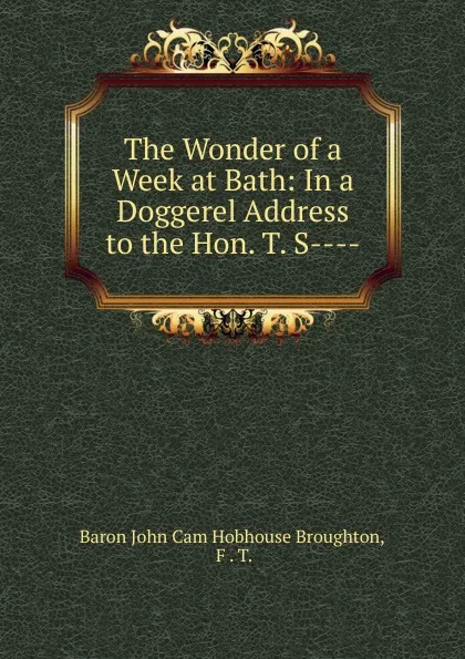 Обложка книги The Wonder of a Week at Bath, John Cam Hobhouse Broughton