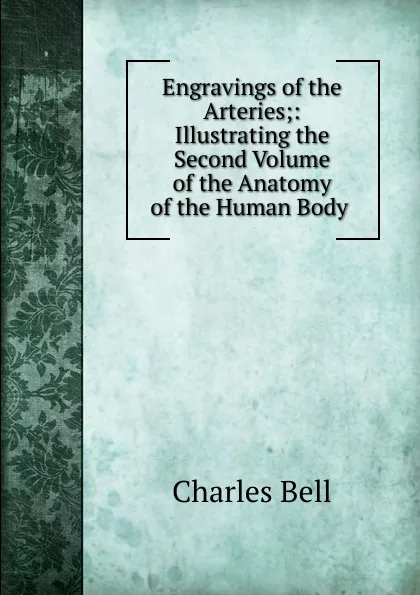 Обложка книги Engravings of the Arteries, Charles Bell