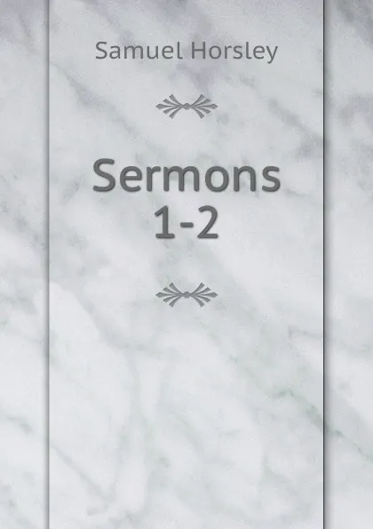 Обложка книги Sermons, Samuel Horsley