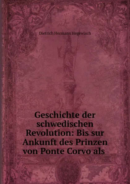 Обложка книги Geschichte der schwedischen Revolution, Dietrich Hermann Hegewisch