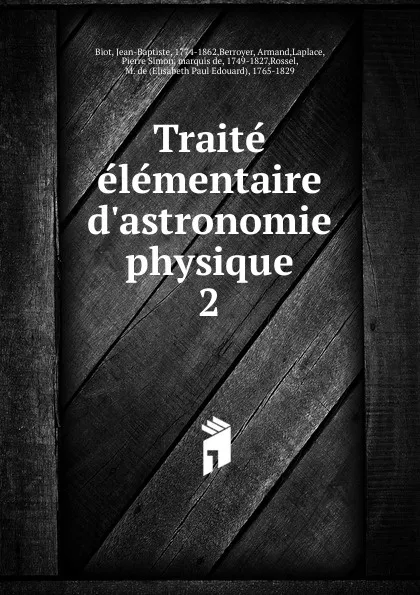 Обложка книги Traite elementaire d.astronomie physique, Jean-Baptiste Biot