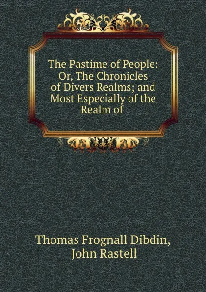 Обложка книги The Pastime of People, Thomas Frognall Dibdin