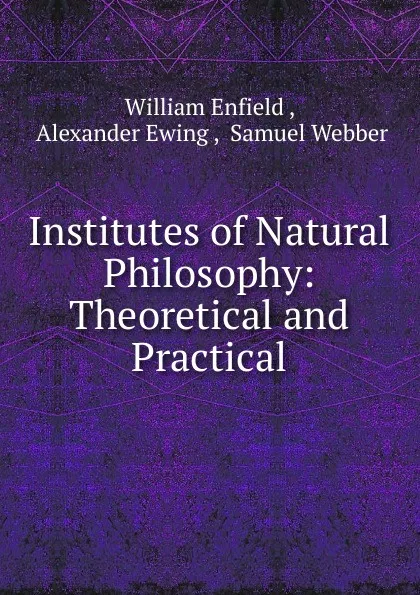 Обложка книги Institutes of Natural Philosophy, William Enfield