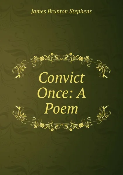 Обложка книги Convict Once, James Brunton Stephens