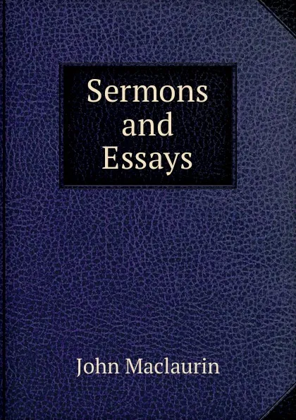 Обложка книги Sermons and Essays, John Maclaurin