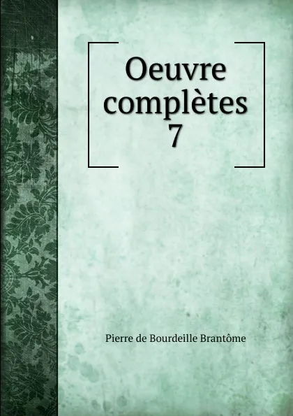 Обложка книги Oeuvre completes, Pierre de Bourdeille Brantome