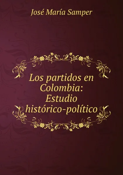 Обложка книги Los partidos en Colombia, José María Samper