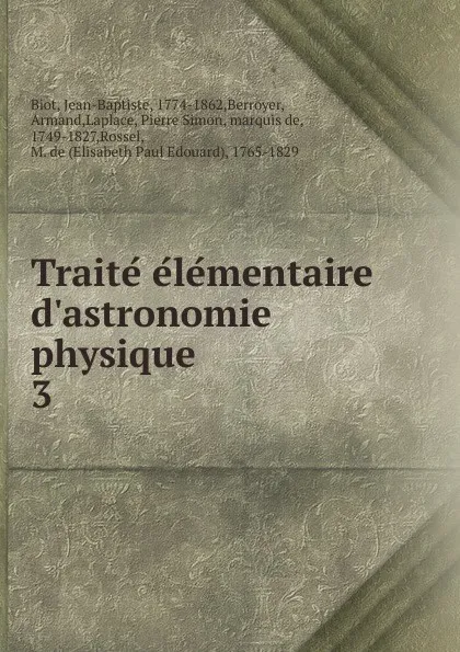 Обложка книги Traite elementaire d.astronomie physique, Jean-Baptiste Biot