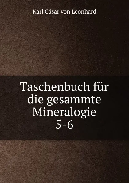 Обложка книги Taschenbuch fur die gesammte Mineralogie, Karl Cäsar von Leonhard