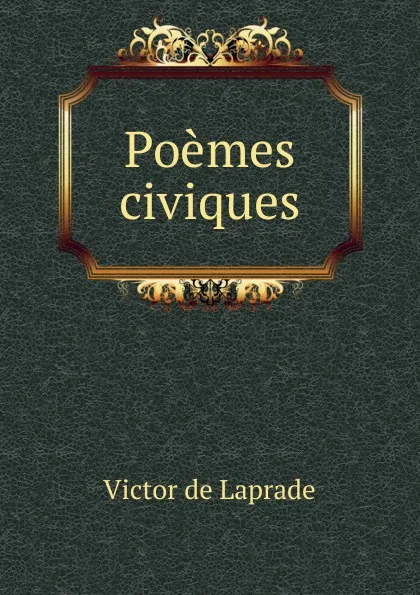 Обложка книги Poemes civiques, Victor de Laprade