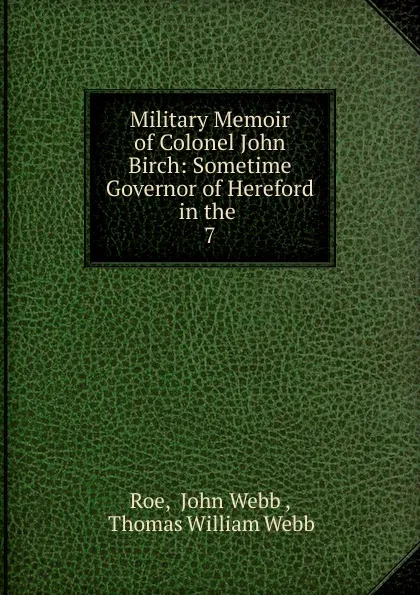 Обложка книги Military Memoir of Colonel John Birch, John Webb Roe