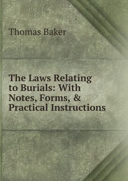 Обложка книги The Laws Relating to Burials, Thomas Baker