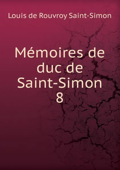 Обложка книги Memoires de duc de Saint-Simon, Louis de Rouvroy Saint-Simon