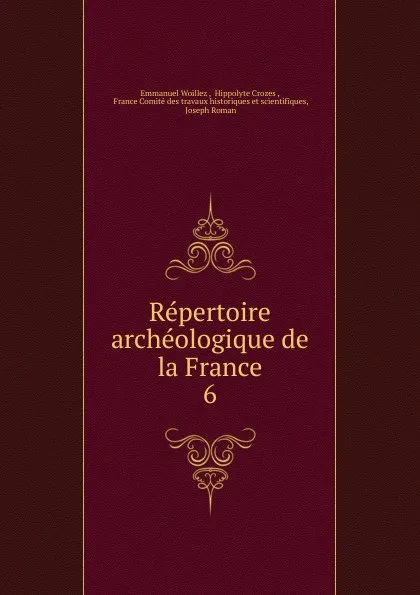 Обложка книги Repertoire archeologique de la France, Emmanuel Woillez