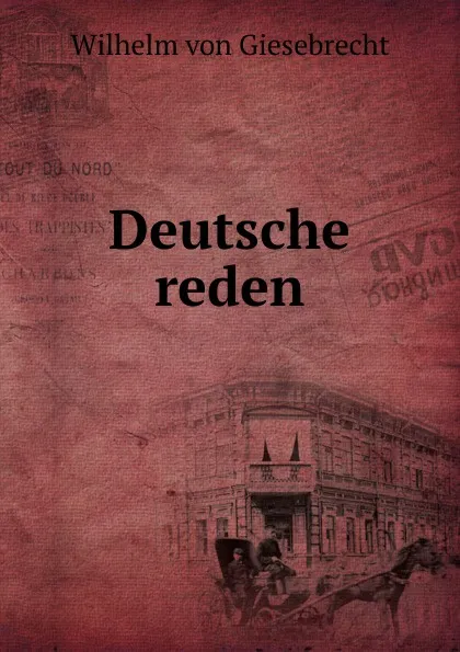 Обложка книги Deutsche reden, Wilhelm von Giesebrecht