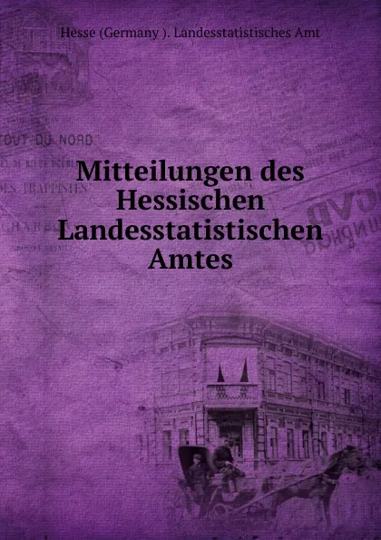 Обложка книги Mitteilungen des Hessischen Landesstatistischen Amtes, Hesse Germany Landesstatistisches Amt