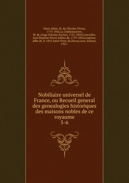 Обложка книги Nobiliaire universel de France, ou Recueil general des genealogies historiques des maisons nobles de ce royaume, Nicolas Viton Saint-Allais