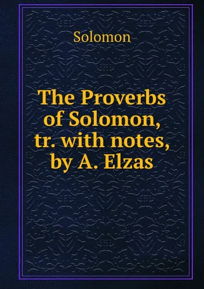 Обложка книги The Proverbs of Solomon, Solomon