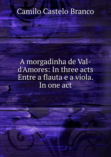 Обложка книги A morgadinha de Val-d.Amores, Branco Camilo Castelo