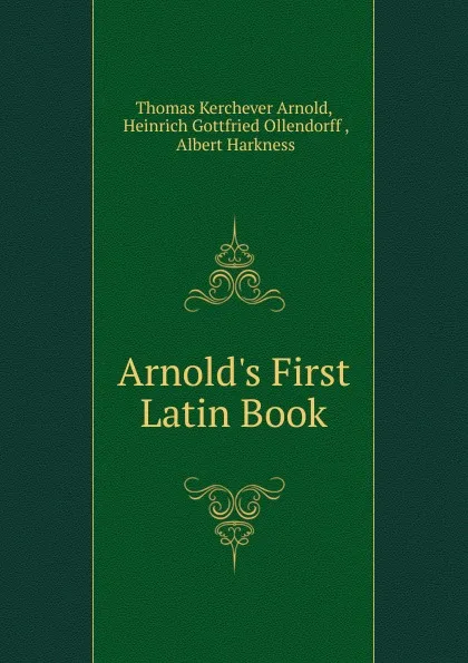 Обложка книги Arnold.s First Latin Book, Thomas Kerchever Arnold