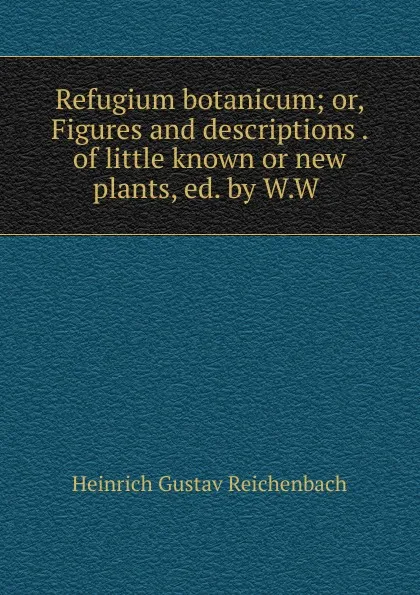 Обложка книги Refugium botanicum, Heinrich Gustav Reichenbach