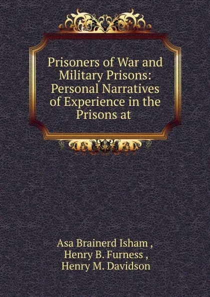 Обложка книги Prisoners of War and Military Prisons, Asa Brainerd Isham