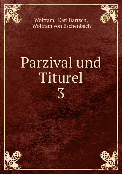 Обложка книги Parzival und Titurel, Karl Bartsch Wolfram